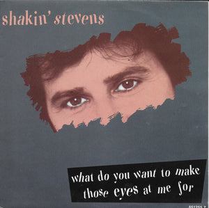 Shakin' Stevens - What do you want to make those eyes at me for