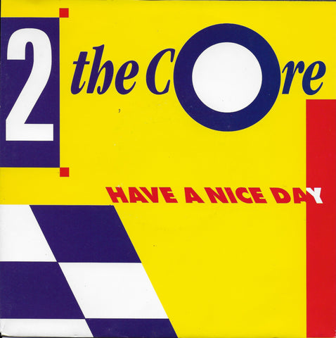 2 The Core - Have a nice day