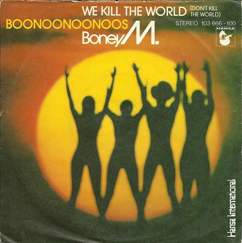 Boney M - We kill the world (don't kill the world)