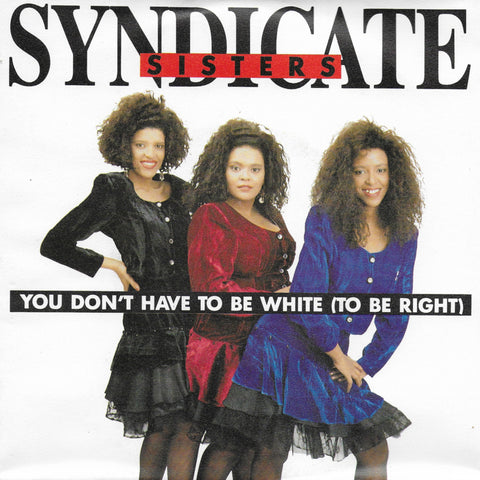 Syndicate Sisters - You don't have to be white (to be right)