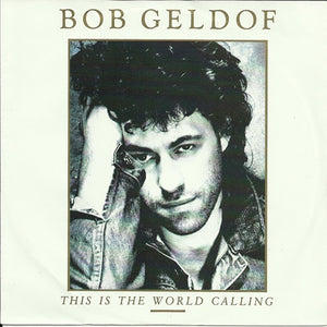 Bob Geldof - This is the world calling