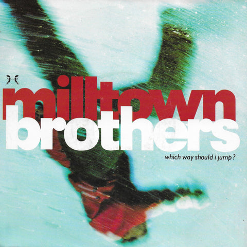 Milltown Brothers - Which way should i jump?
