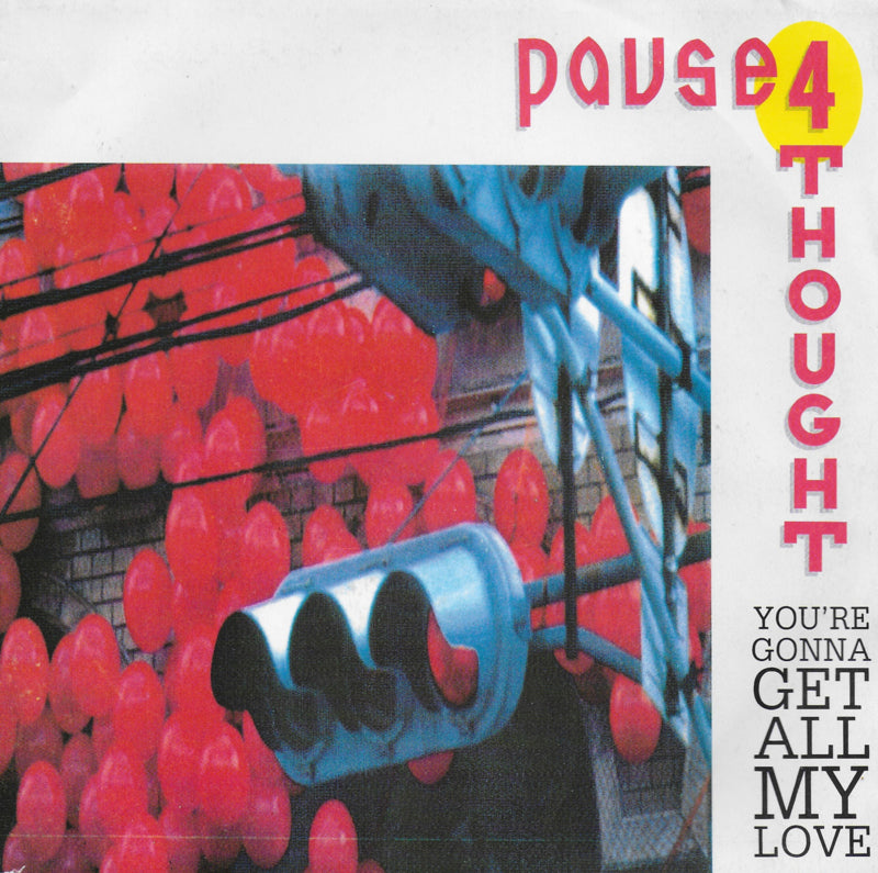 Pause 4 Thought - You're gonna get all my love